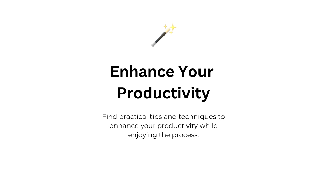 Enhance Your Productivity